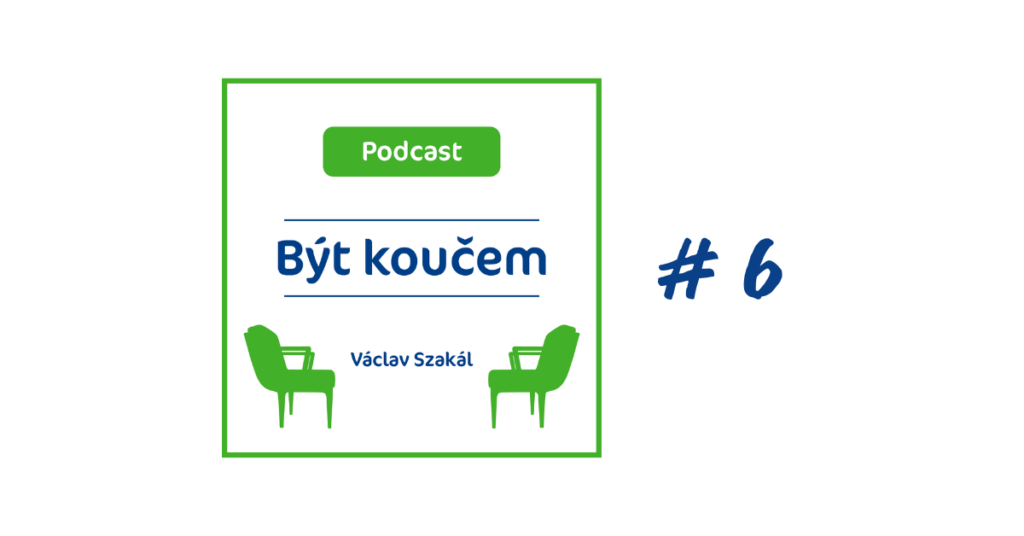 Podcast o koučinku 6. díl